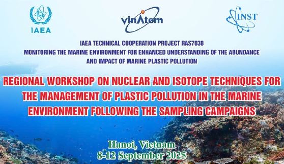 Viện Khoa học và Kỹ thuật hạt nhân tổ chức thành công Hội thảo khu vực RAS7038 về kỹ thuật hạt nhân và đồng vị trong quản lý ô nhiễm nhựa biển