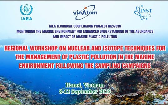 Viện Khoa học và Kỹ thuật hạt nhân đăng cai tổ chức Hội thảo khu vực về kỹ thuật hạt nhân và đồng vị trong quản lý ô nhiễm nhựa biển